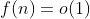 f(n)=o(1)