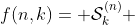 f(n,k)= \mathcal{S}^{(n)}_k 