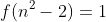f(n^2-2)=1