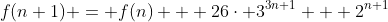 f(n+1) = f(n) + 26\cdot 3^{3n+1} + 2^{n+1}