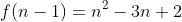 f(n-1)=n^2-3n+2