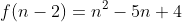 f(n-2)=n^2-5n+4