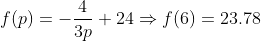 f(p)=-\frac{4}{3p}+24\Rightarrow{f(6)=23.78}