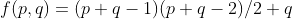f(p,q)=(p+q-1)(p+q-2)/2+q
