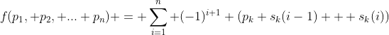 f(p_1, p_2, ... p_n) = \sum_{i=1}^n (-1)^{i+1} (p_k s_k(i-1) + s_k(i))