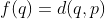 f(q)=d(q,p)