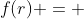 f(r) = 