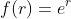 f(r)=e^r