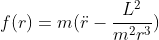 f(r)=m(\ddot{r}-\frac{L^2}{m^2r^3})