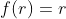 f(r)=r