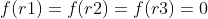 f(r1)=f(r2)=f(r3)=0