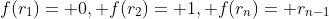 f(r_1)= 0, f(r_2)= 1, f(r_n)= r_{n-1}