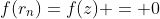 f(r_n)=f(z) = 0