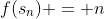 f(s_{n}) = n