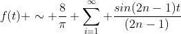 f(t) \sim \frac{8}{\pi} \sum_{i=1}^\infty \frac{sin(2n-1)t}{(2n-1)}