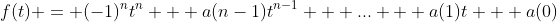 f(t) = (-1)^nt^n + a(n-1)t^{n-1} + ... + a(1)t + a(0)