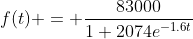f(t) = \dfrac{83000}{1+2074e^{-1.6t}}