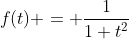 f(t) = \frac{1}{1+t^2}