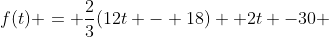 f(t) = \frac{2}{3}(12t - 18) +2t -30 