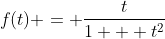 f(t) = \frac{t}{1 + t^2}