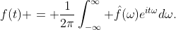 f(t) = \frac1{2\pi}\int_{-\infty}^\infty \hat{f}(\omega)e^{it\omega}d\omega.