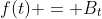 f(t) = B_t