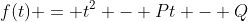 f(t) = t^2 - Pt - Q