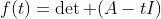 f(t)=\det (A-tI)