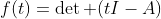 f(t)=\det (tI-A)