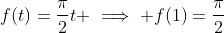 f(t)=\frac{\pi}{2}t \implies f(1)=\frac{\pi}{2}
