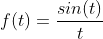 f(t)=\frac{sin(t)}{t}