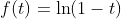 f(t)=\ln(1-t)