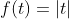 f(t)=|t|
