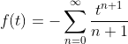 f(t)=-\sum_{n=0}^{\infty}\frac{t^{n+1}}{n+1}