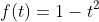 f(t)=1-t^2