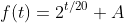 f(t)=2^{t/20} A
