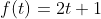 f(t)=2t+1