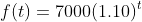 f(t)=7000(1.10)^t