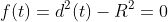 f(t)=d^2(t)-R^2=0