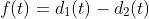 f(t)=d_1(t)-d_2(t)