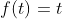 f(t)=t