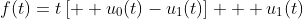 f(t)=t\left[  u_{0}(t)-u_{1}(t)\right]  +u_{1}(t)
