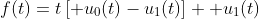 f(t)=t\left[ u_{0}(t)-u_{1}(t)\right] +u_{1}(t)