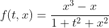 f(t,x)=\frac{x^3-x}{1+t^2 x^2}