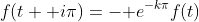 f(t+\textrm i\pi)=-\textrm e^{-k\pi}f(t)