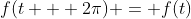 f(t + 2\pi) = f(t)