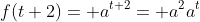 f(t+2)= a^{t+2}= a^2a^t