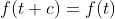 f(t+c)=f(t)