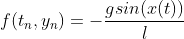 f(t_n,y_n)=-\frac{gsin(x(t))}{l}