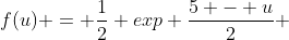 f(u) = \frac{1}{2} exp \frac{5 - u}{2} 
